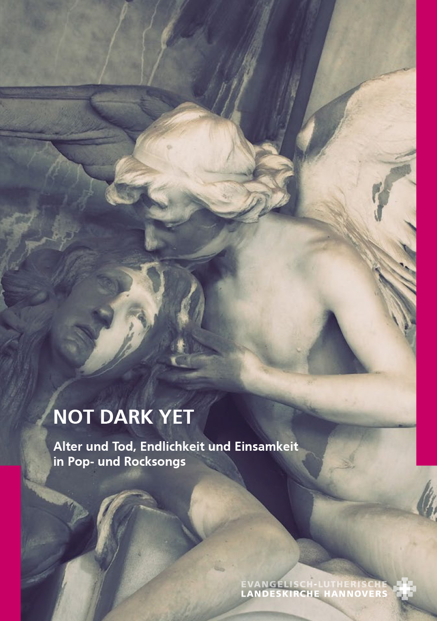 Not dark yet – Alter, Endlichkeit und Tod in Pop- und Rocksongs